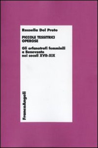 Piccole tessitrici operose. Gli orfanotrofi femminili a Benevento nei secoli XVII-XIX - Librerie.coop