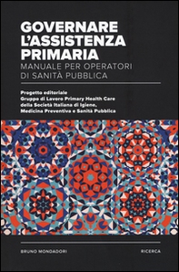 Governare l'assistenza primaria. Manuale per operatori di sanità pubblica - Librerie.coop