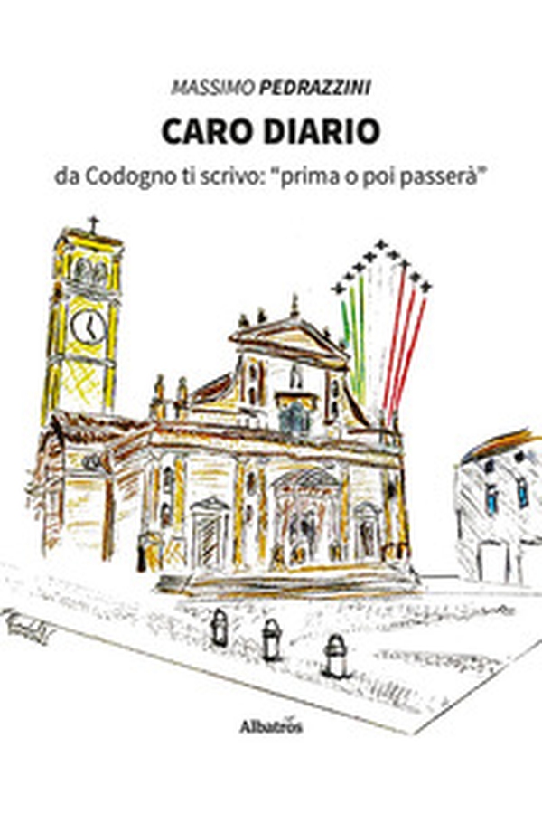 Caro diario. Da Codogno ti scrivo: «prima o poi passerà» - Librerie.coop Caro diario. Da Codogno ti scrivo: «prima o poi passerà» - Librerie.coop