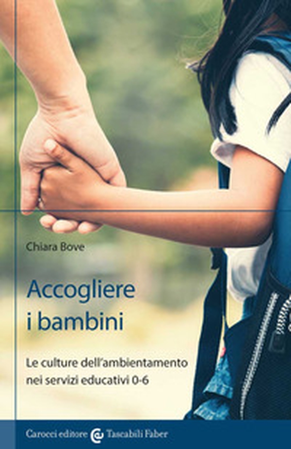 Accogliere i bambini. Le culture dell'ambientamento nei servizi educativi 0-6 - Librerie.coop Accogliere i bambini. Le culture dell'ambientamento nei servizi educativi 0-6 - Librerie.coop
