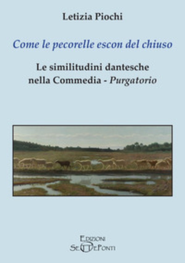 Come le pecorelle escon del chiuso. Le similitudini dantesche nella Commedia, Purgatorio - Librerie.coop Come le pecorelle escon del chiuso. Le similitudini dantesche nella Commedia, Purgatorio - Librerie.coop