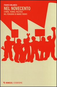 Nel Novecento. Storia, teoria, politica nel pensiero di Mario Tronti - Librerie.coop Nel Novecento. Storia, teoria, politica nel pensiero di Mario Tronti - Librerie.coop