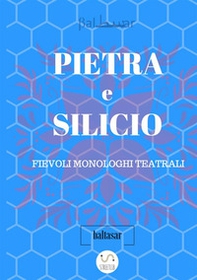Pietra e silicio. Fievoli monologhi teatrali - Librerie.coop