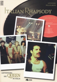 Italian rhapsody. L'avventura dei Queen in Italia - Librerie.coop