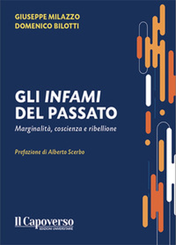 Gli infami del passato. Marginalità, coscienza e ribellione - Librerie.coop Gli infami del passato. Marginalità, coscienza e ribellione - Librerie.coop