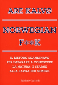 Norvegian f**k. Il metodo scandinavo per imparare a conoscere la natura. E starne alla larga per sempre - Librerie.coop