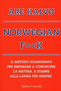 Norvegian f**k. Il metodo scandinavo per imparare a conoscere la natura. E starne alla larga per sempre - Librerie.coop Norvegian f**k. Il metodo scandinavo per imparare a conoscere la natura. E starne alla larga per sempre - Librerie.coop
