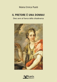 Il pretore è una donna! Dieci anni al fianco della cittadinanza - Librerie.coop