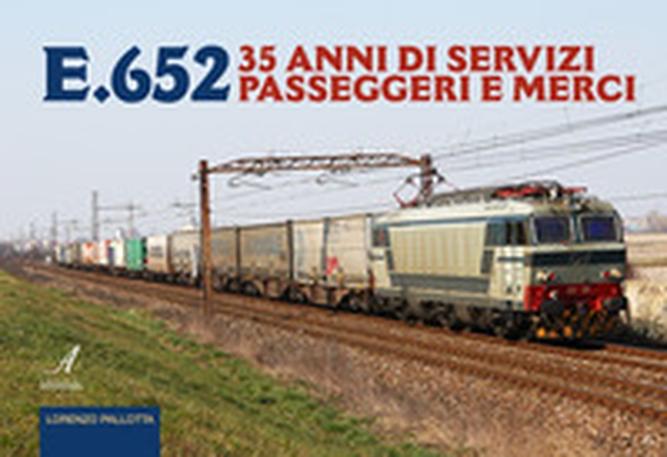 E.652. 35 anni di servizi passeggeri e merci - Librerie.coop