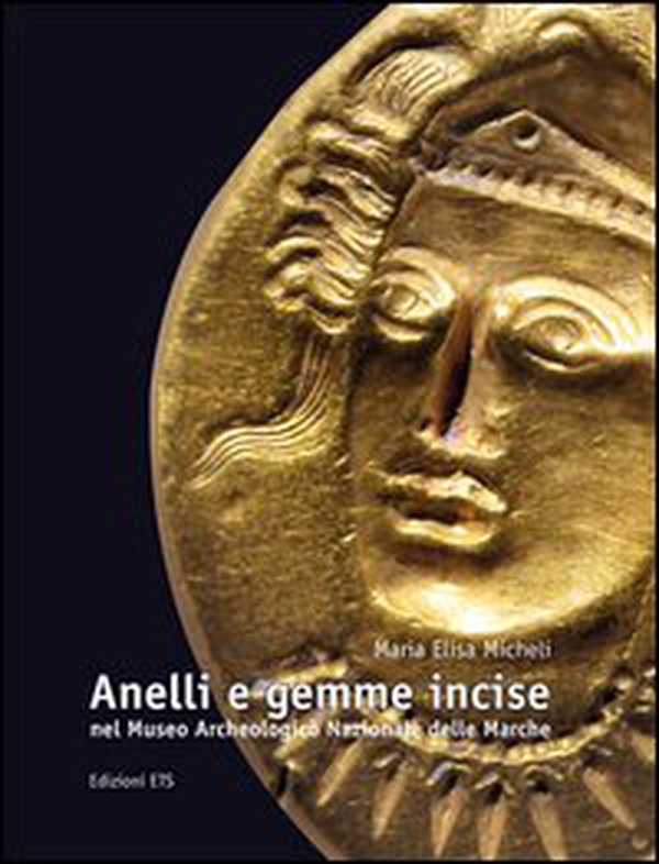 Anelli e gemme incise nel Museo archeologico nazionale delle Marche - Librerie.coop Anelli e gemme incise nel Museo archeologico nazionale delle Marche - Librerie.coop