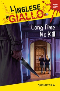 Long Time No Kill. L'inglese in giallo - Librerie.coop Long Time No Kill. L'inglese in giallo - Librerie.coop