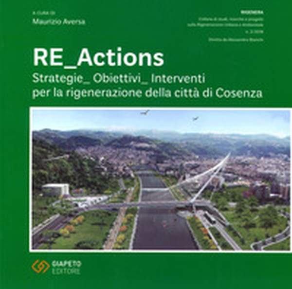 Re_actions. Strategie. Obiettivi. Interventi per la rigenerazione della città di Cosenza - Librerie.coop Re_actions. Strategie. Obiettivi. Interventi per la rigenerazione della città di Cosenza - Librerie.coop