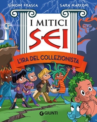 L'ira del collezionista. I mitici sei - Librerie.coop L'ira del collezionista. I mitici sei - Librerie.coop