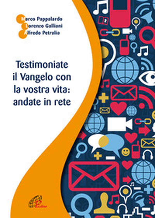 Testimoniate il Vangelo con la vostra vita: andate in rete - Librerie.coop Testimoniate il Vangelo con la vostra vita: andate in rete - Librerie.coop