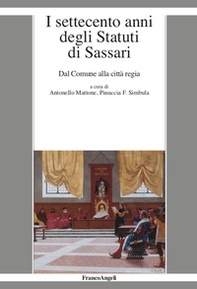 I settecento anni degli statuti di Sassari. Dal Comune alla città regia - Librerie.coop