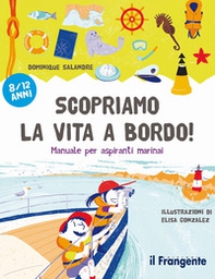 Scopriamo la vita a bordo! Manuale per aspiranti marinai - Librerie.coop Scopriamo la vita a bordo! Manuale per aspiranti marinai - Librerie.coop