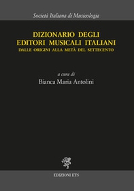 Dizionario degli editori musicali italiani. Dalle origini alla metà del Settecento - Librerie.coop