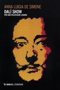 Dalí Show. Per una televisione liquida - Librerie.coop