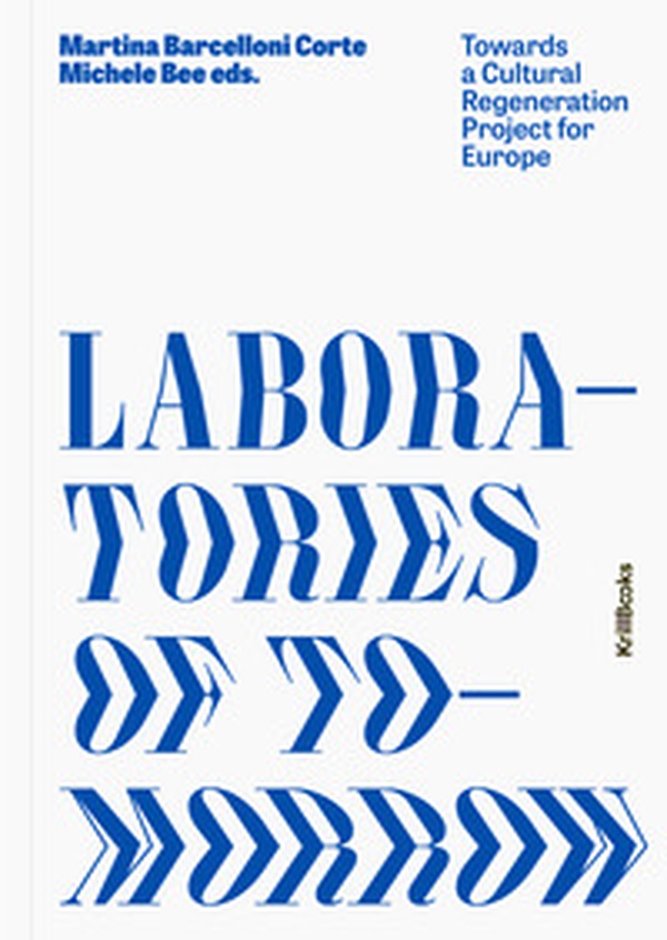 Laboratories of tomorrow. Towards a cultural regeneration project for Europe - Librerie.coop