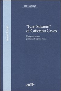 «Ivan Susanin» di Catterino Cavos. Un'opera russa prima dell'Opera russa - Librerie.coop «Ivan Susanin» di Catterino Cavos. Un'opera russa prima dell'Opera russa - Librerie.coop