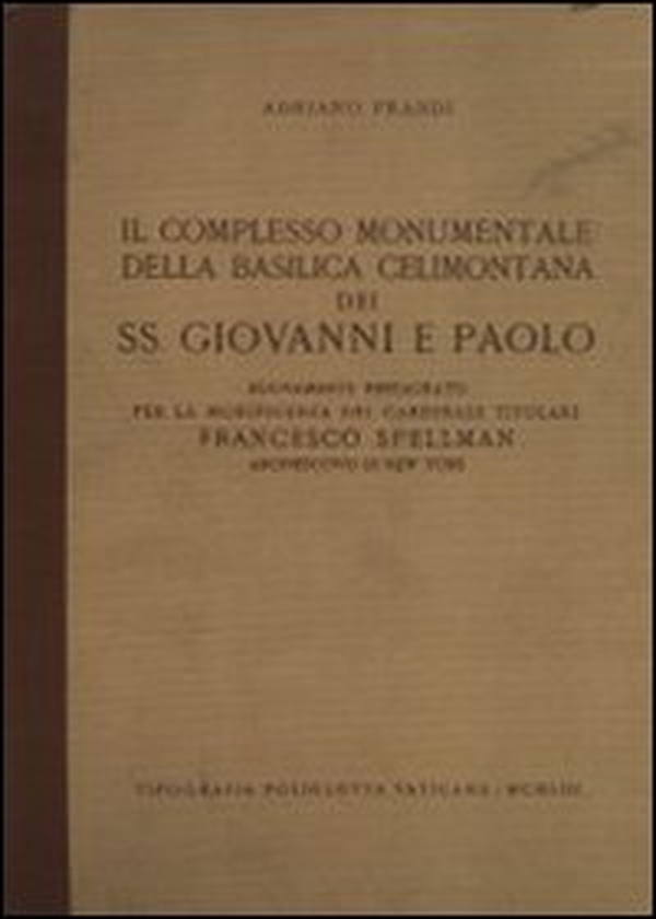 Il complesso monumentale della Basilica celimontana dei SS. Giovanni e Paolo - Librerie.coop