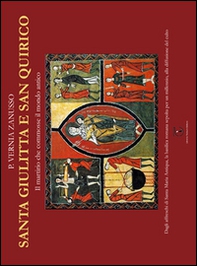Santa Giulitta e san Quirico. Il martirio che commosse il mondo antico - Librerie.coop