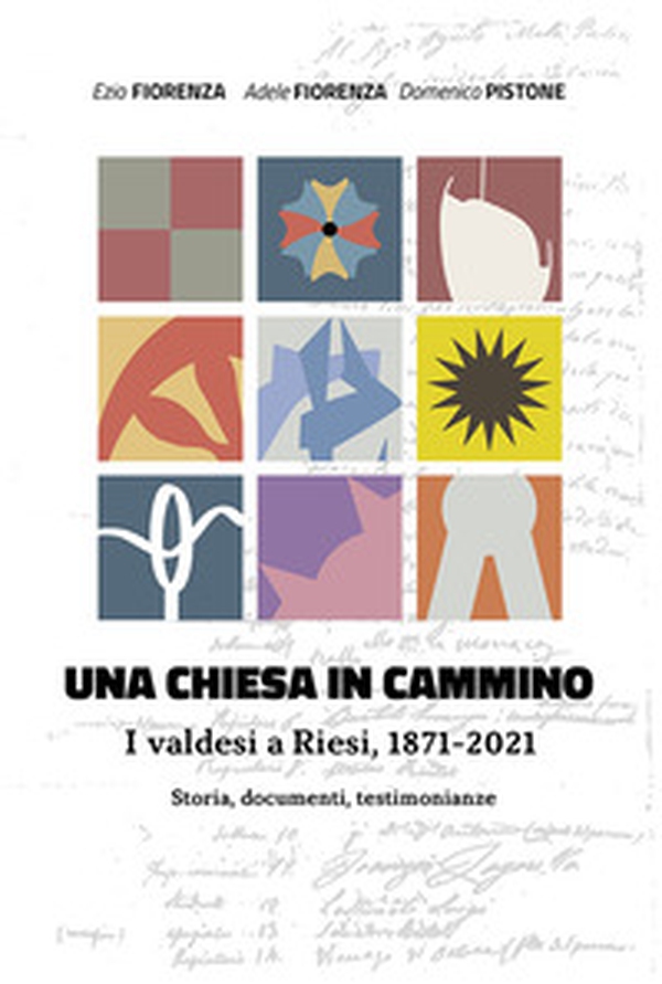 Una chiesa in cammino. I valdesi a Riesi, 1971-2021. Storia, documenti, testimonianze - Librerie.coop