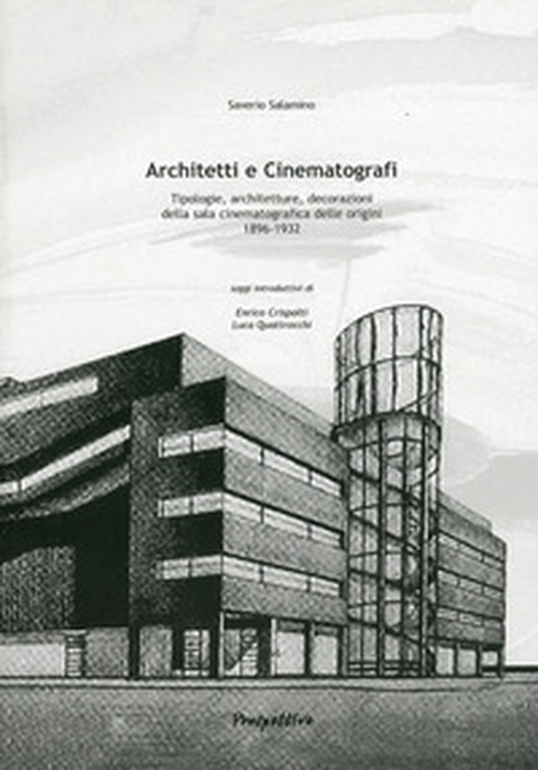 Architetti e cinematografi. Tipologie, architetture, decorazioni della sala cinematografica delle orgini (1896-1932) - Librerie.coop Architetti e cinematografi. Tipologie, architetture, decorazioni della sala cinematografica delle orgini (1896-1932) - Librerie.coop