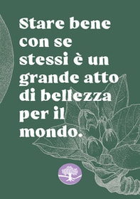 Stare bene con se stessi è un grande atto di bellezza per il mondo. Quaderno per appunti - Librerie.coop