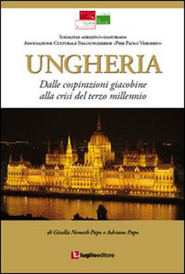 Ungheria. Dalle cospirazioni giacobine alla crisi del terzo millennio - Librerie.coop Ungheria. Dalle cospirazioni giacobine alla crisi del terzo millennio - Librerie.coop
