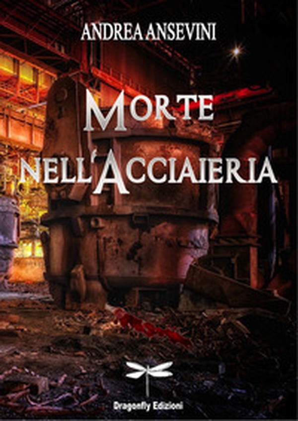 Morte nell'acciaieria - Librerie.coop Morte nell'acciaieria - Librerie.coop