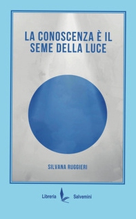 La conoscenza è il seme della luce - Librerie.coop