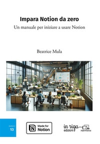 Impara Notion da zero. Un manuale per iniziare a usare Notion - Librerie.coop