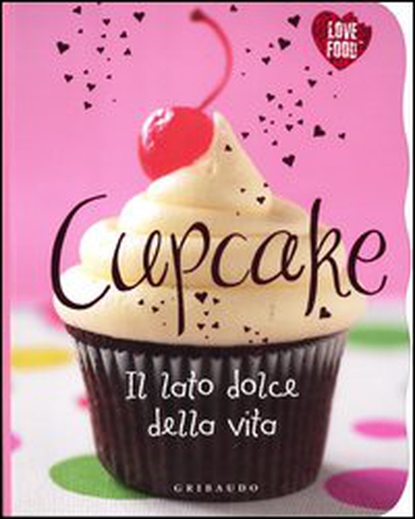 Cupcake. Il lato dolce della vita - Librerie.coop Cupcake. Il lato dolce della vita - Librerie.coop