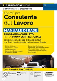 Esame per consulente del lavoro. Manuale di base. Programma completo per la prova scritta e orale - Librerie.coop