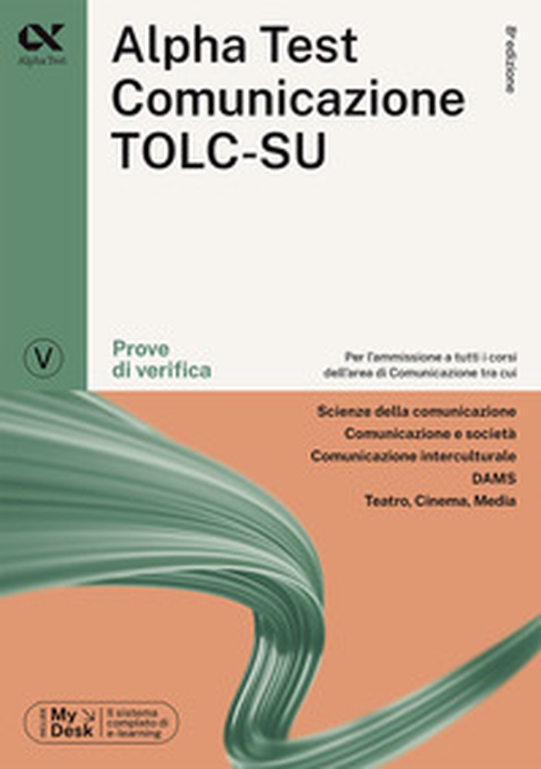 Alpha Test. Comunicazione. Prove di verifica. Per l'ammissione a tutti i corsi dell'area di Comunicazione tra cui Scienze della Comunicazione, Comunicazione e Società, Comunicazione Interculturale, DAMS, Teatro Cinema Media. Ediz. MyDesk - Librerie.coop Alpha Test. Comunicazione. Prove di verifica. Per l'ammissione a tutti i corsi dell'area di Comunicazione tra cui Scienze della Comunicazione, Comunicazione e Società, Comunicazione Interculturale, DAMS, Teatro Cinema Media. Ediz. MyDesk - Librerie.coop