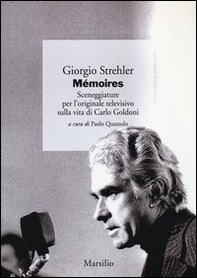 Mémoires. Sceneggiature per l'originale televisivo sulla vita di Carlo Goldoni - Librerie.coop