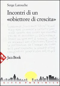 Incontri di un «obiettore di crescita» - Librerie.coop