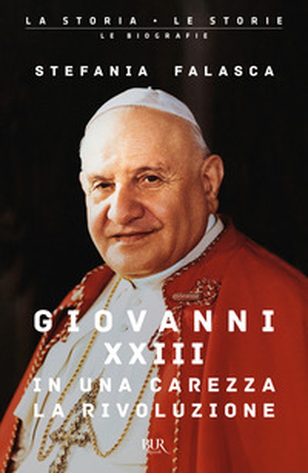 Giovanni XXIII, in una carezza la rivoluzione - Librerie.coop Giovanni XXIII, in una carezza la rivoluzione - Librerie.coop