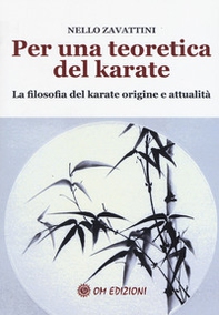 Per una teoretica del karate. La filosofia del karate origine e attualità - Librerie.coop