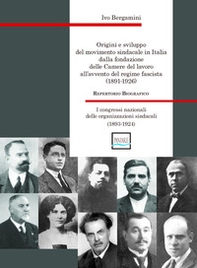 Origini e sviluppo del movimento sindacale in Italia dalla fondazione delle Camere del lavoro all'avvento del regime fascista (1891-1926). I congressi nazionali delle organizzazioni sindacali (1893-1924) - Librerie.coop