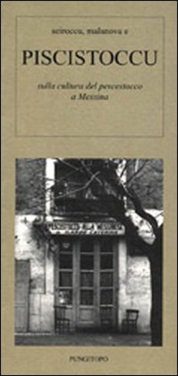 Sciroccu, malanova e piscistoccu. Sulla cultura del pescestocco a Messina - Librerie.coop Sciroccu, malanova e piscistoccu. Sulla cultura del pescestocco a Messina - Librerie.coop