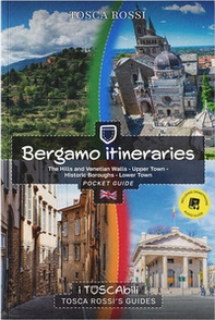 Bergamo itineraries. The hills and venetian walls-Upper town-Historic boroughs-Lower town - Librerie.coop