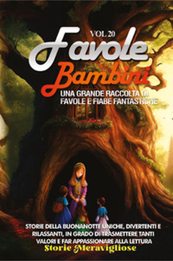 Favole per bambini. Una grande raccolta di favole e fiabe fantastiche - Vol. 20 - Librerie.coop Favole per bambini. Una grande raccolta di favole e fiabe fantastiche - Vol. 20 - Librerie.coop