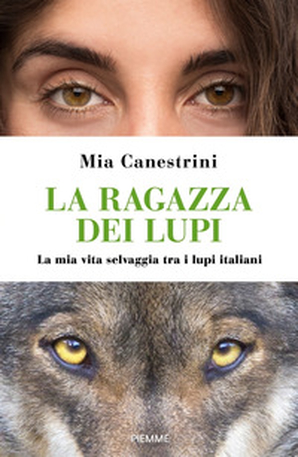 La ragazza dei lupi. La mia vita selvaggia tra i lupi italiani - Librerie.coop La ragazza dei lupi. La mia vita selvaggia tra i lupi italiani - Librerie.coop