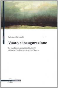 Vuoto e inaugurazione. La condizione umana nel pensiero di Maria Zambrano e Jean-Luc Nancy - Librerie.coop