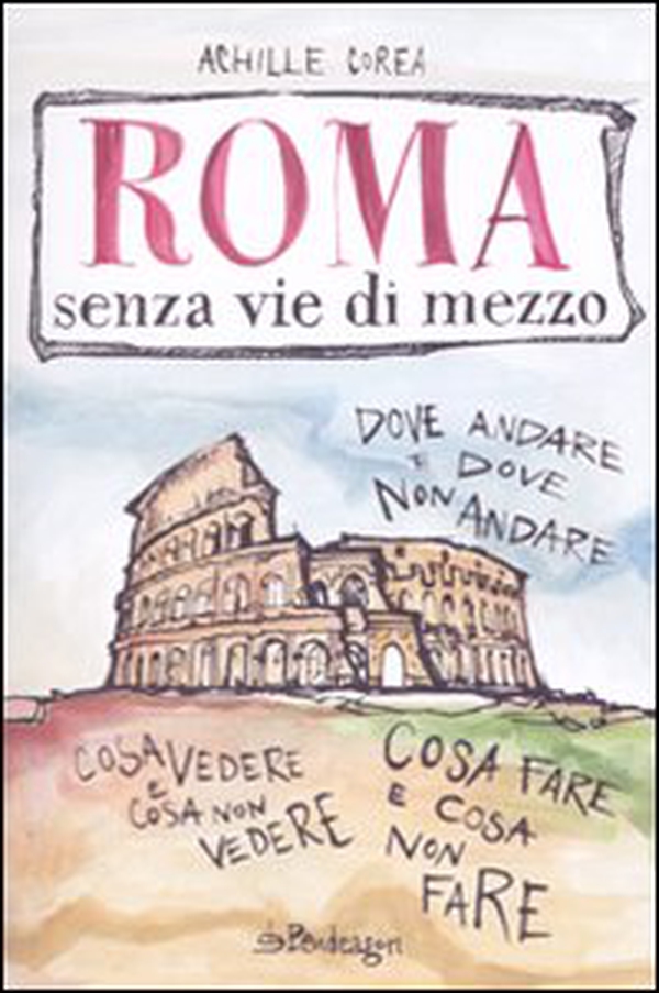 Roma senza vie di mezzo - Librerie.coop Roma senza vie di mezzo - Librerie.coop