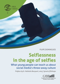 Selflessness in the age of selfies. What young people can teach us about social media's throw-away culture - Librerie.coop