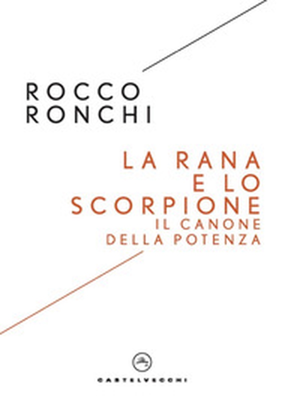 La rana e lo scorpione. Il canone della potenza - Librerie.coop La rana e lo scorpione. Il canone della potenza - Librerie.coop