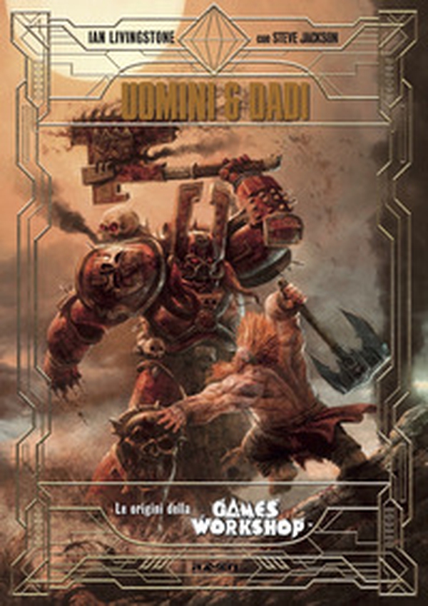 Uomini e dadi. Le origini della Games Workshop. Ediz. deluxe speciale - Librerie.coop
